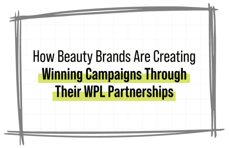 How Beauty Brands Are Creating Winning Campaigns Through Their WPL 2025 Partnerships