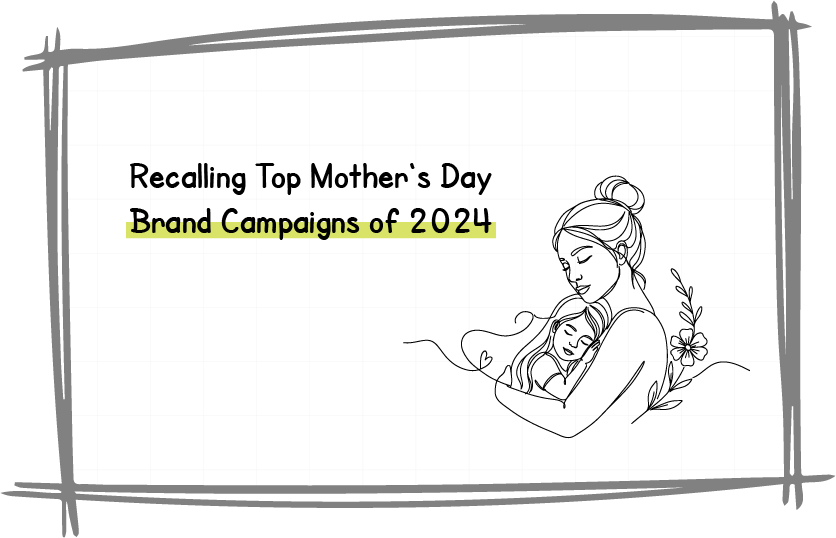 Recalling Top Mother's Day Brand Campaigns of 2024
